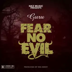 Guru - Fear No Evil (Prod By Mr Herry)